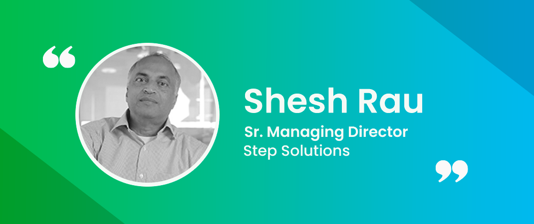 Customer Speak: Shesh Rau, STEP Solutions