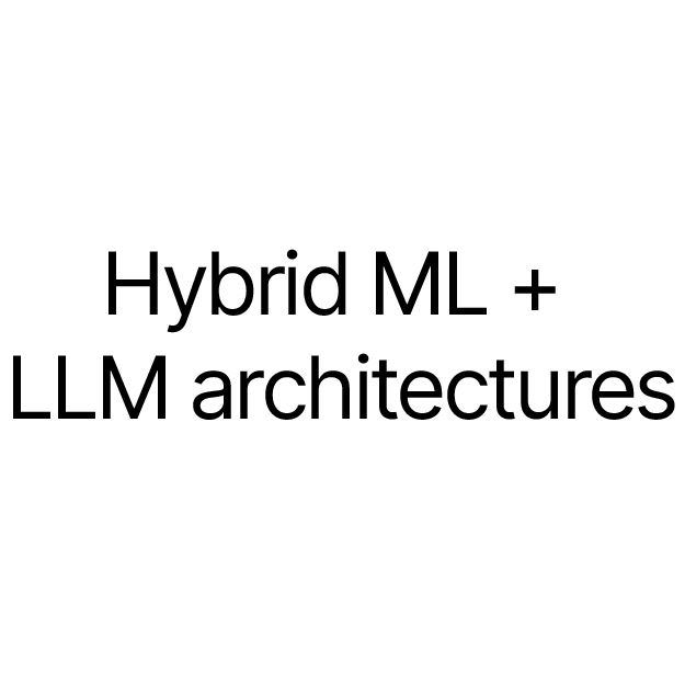 Hybrid ML LLM architectures